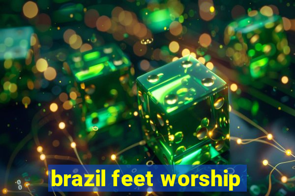 brazil feet worship